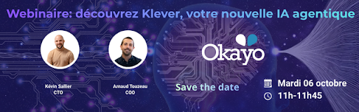 Webinaire Okayo : découvrez Klever, votre nouvelle IA agentique — save the date, mardi 6 octobre, 11h-11h45, avec Kévin Sallier (CTO) et Arnaud Touzeau (COO)